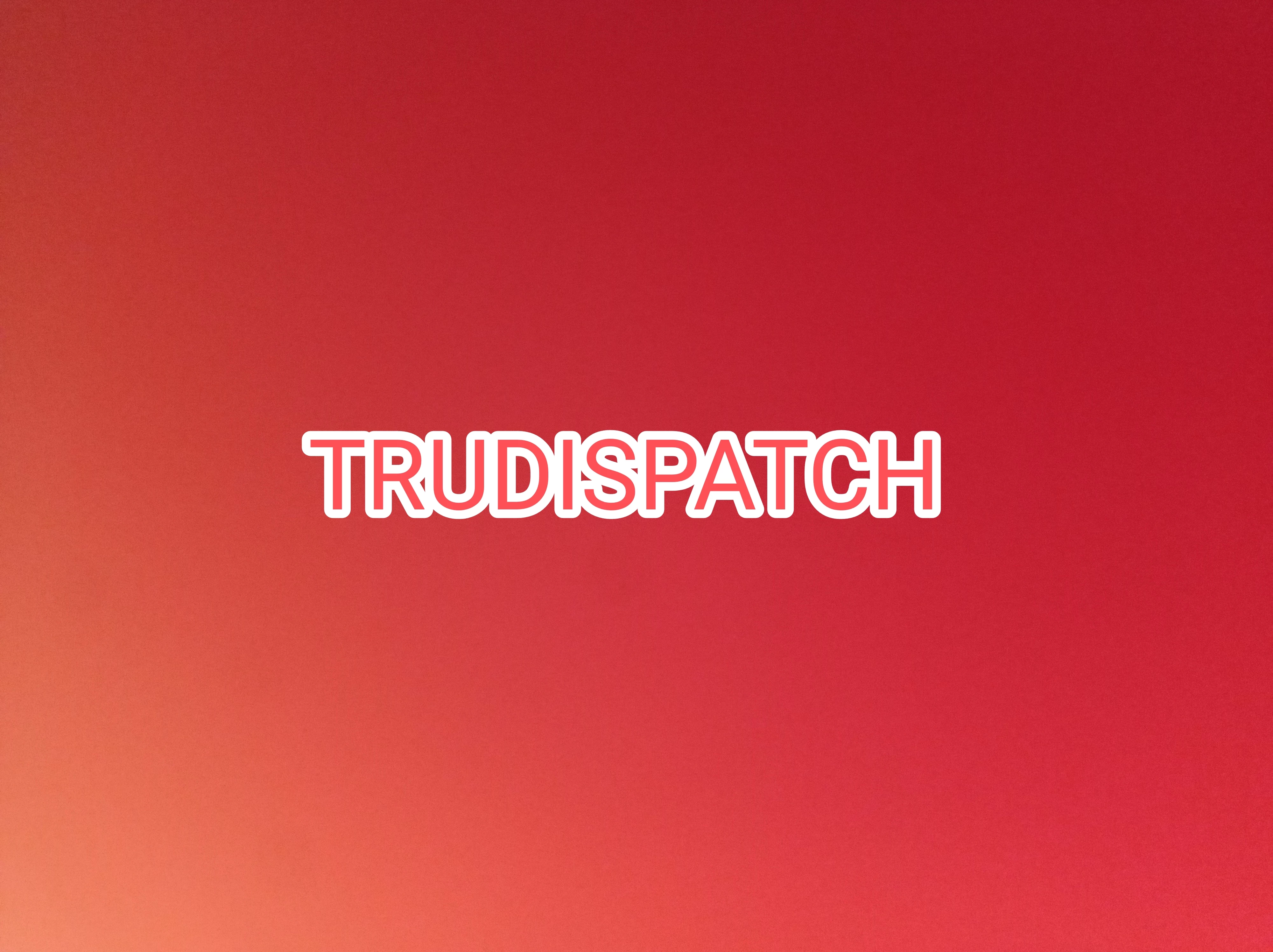 TRUDISPATCH